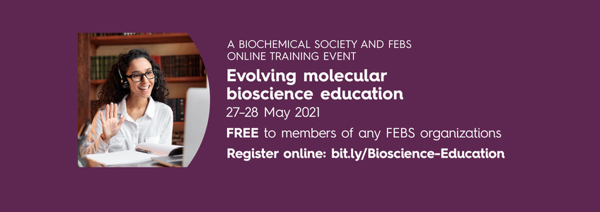 Önemli Duyuru: Evolving Molecular Bioscience Education, Free Online Event, 27-28 May 2021